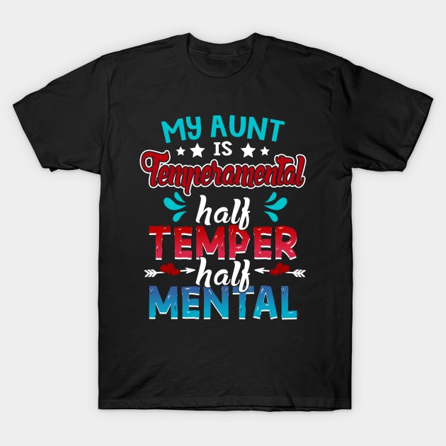 My Aunt Is Temperamental Half Temper Half Mental T-Shirt by Manonee